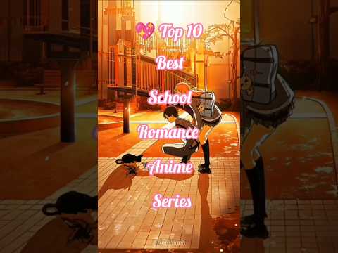 🎓💖 Top 10 Best School Romance Anime #anime #romance #love #romantic