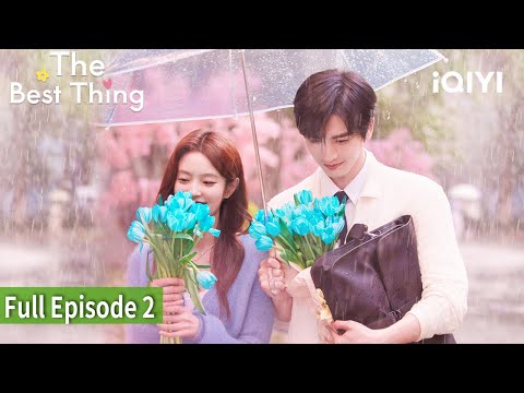 💙The Best Thing🌷| Episode 2【FULL】Zhang Linghe, Xu Ruohan | iQIYI Philippines