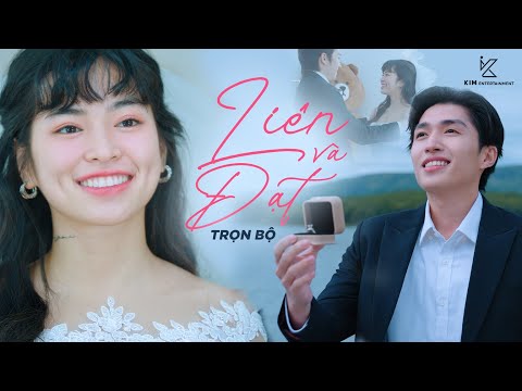 FULL BỘ: LIÊN VÀ ĐẠT | Phim Ngôn Tình | Đỗ Khánh Vân, Cody Nam Võ