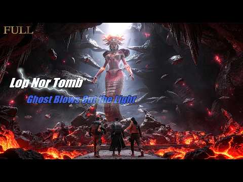 Ghost Blows Out the Light: Lop Nor Tomb | Chinese Tomb Adventure Action film, Full Movie HD
