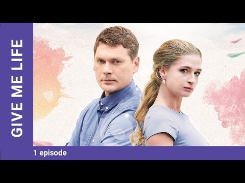 Give Me Life. Episode 1. Russian TV Series. Melodrama. English Subtitles