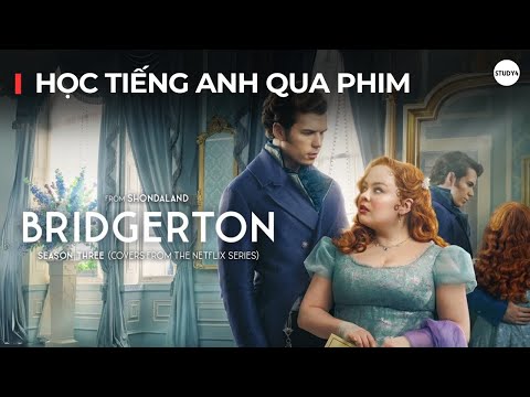 Học tiếng Anh qua phim | Bridgerton (season 3)