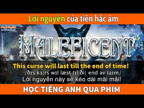 Học Tiếng Anh Qua Phim – TIÊN HẮC ÁM (MALEFICENT) – Engsub+Vietsub – Thaki English