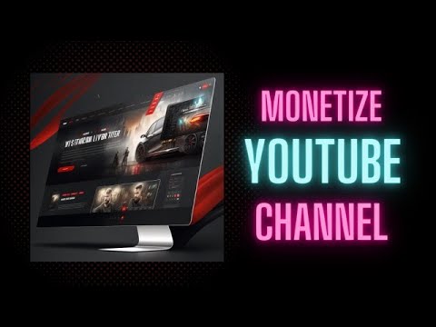 How to Create a Successful YouTube Channel and Monetize Your Videos