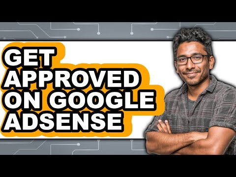 How to Get Approved on Google Adsense – Full Guide