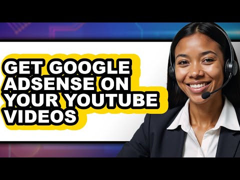 How to Get Google Adsense on Your Youtube Videos – Step by Step