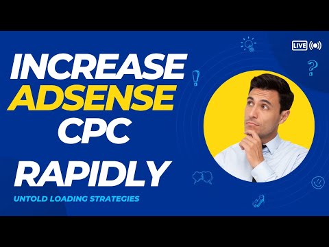 HOW TO INCREASE GOOGLE ADSENSE CPC 2024