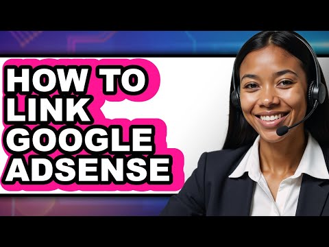How to Link Google Adsense – Easy Guide
