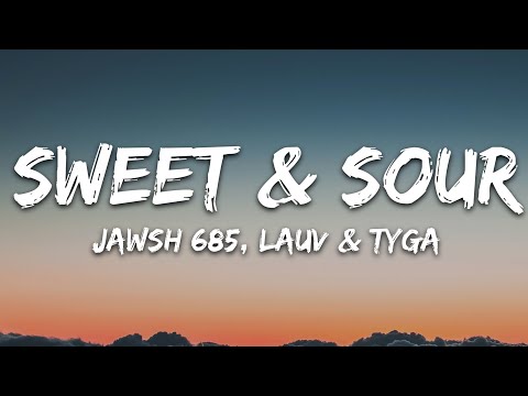 Jawsh 685 – Sweet & Sour (Lyrics) feat. Lauv & Tyga