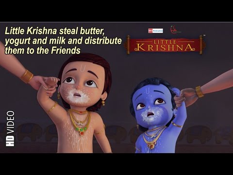 Little Krishna steal butter, yogurt & milk and distribute in friends