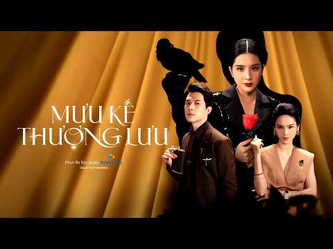 Mưu Kế Thượng Lưu | Thiên An, Anh Tú, Lê Tam Triều Dâng, Quỳnh Lương | Galaxy Play