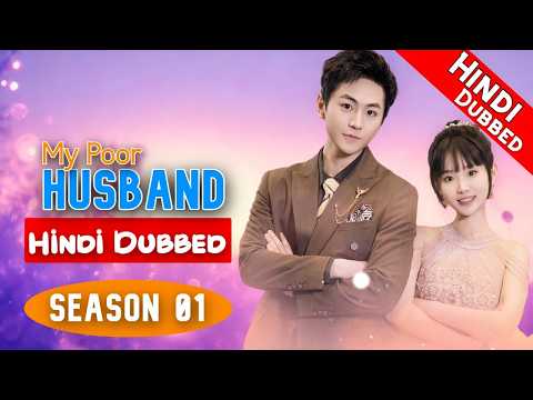 My Poor Husband (Hindi Dubbed) – Complete – Chinese Drama in Hindi Dubbed – Dyar Entertainment