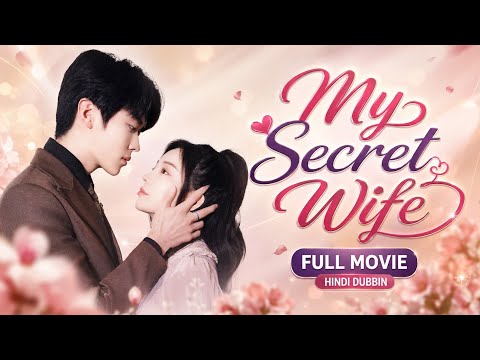 "My Secret Wife |Full Movie |Hindi Dubbed| New Chinese Drama|#cdrama #cdramaclips#chinesedrama