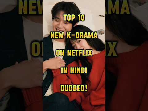 New Releases! Top 10 Hindi Dubbed Korean Dramas on Netflix!
