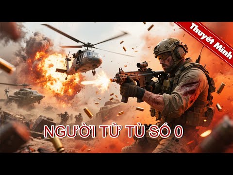 NGƯỜI TỬ TÙ SỐ 0 | Thoát khỏi sự săn đuổi | PHIM LẺ THUYẾT MINH 2025