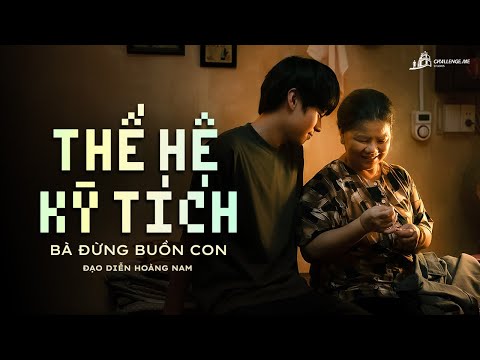 Phim chiếu rạp THẾ HỆ KỲ TÍCH – BÀ ĐỪNG BUỒN CON