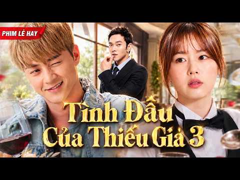 Phim Chiếu Rạp | TÌNH ĐẦU CỦA THIẾU GIA (Phần Cuối) | Top Phim Lẻ Ngôn Tình Hiện Đại Hay Nhất 2026