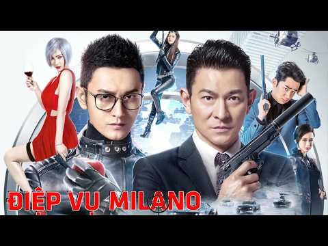 Phim Lẻ Hay: ĐIỆP VỤ MILANO (TM) – Lưu Đức Hoa, Huỳnh Hiểu Minh | Phim Hành Động XHĐ Chiếu Rạp Hay