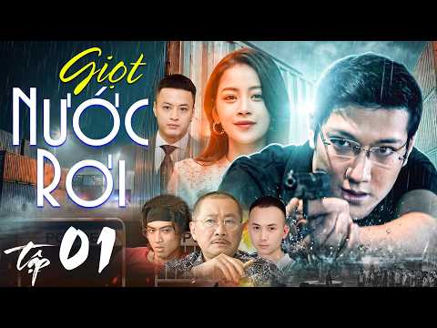 Phim Việt Nam Hay Nhất | Giọt Nước Rơi – Tập 01 | Phim Tâm Lý Xã Hội Việt Nam Mới Nhất