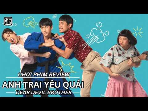 REVIEW PHIM: ANH TRAI YÊU QUÁI – PHIM CHIẾU RẠP VIỆT NAM