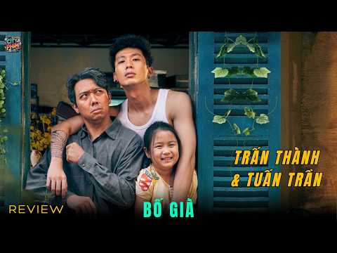 REVIEW PHIM: BỐ GIÀ – PHIM CHIẾU RẠP VIỆT NAM