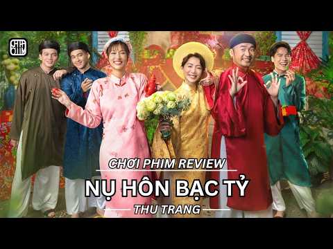REVIEW PHIM: NỤ HÔN BẠC TỶ – THU TRANG, TIẾN LUẬT – PHIM CHIẾU RẠP VIỆT NAM