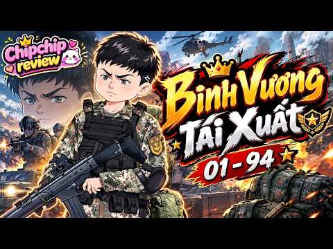 Siêu Cấp Binh Vương Tái Xuất | Full Tập Dài 10 Tiếng 01 – 94 | ChipChip Review
