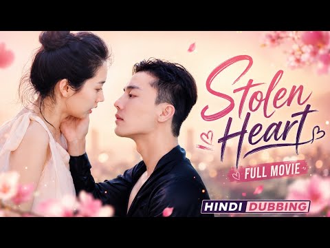 "Stolen Heart|Full movie|Hindi Dubbed|New Chinese Drama|#cdrama #cdramaclips chinesedrama