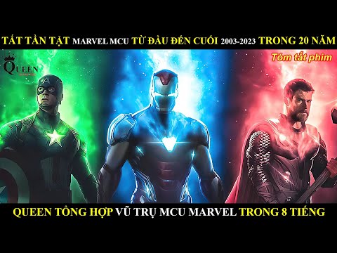 TẤT TẦN TẬT MARVEL MCU TỪ PHẦN ĐẦU ĐẾN CUỐI 2003-2023 TRONG 20 NĂM || REVIEW PHIM BY QUEEN