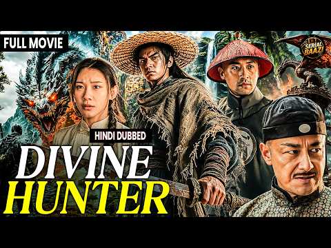 The Divine Hunter | New Movie Hindi Dubbed | Chinese Blockbuster | Sword Action Drama HD