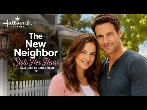 The New Neighbor Stole Her Heart | Hallmark Romance Movie ๐๐ก