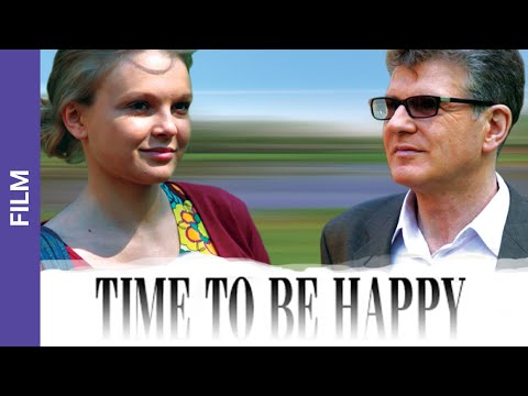 Time to Be Happy. Russian Movie. Melodrama. English Subtitles