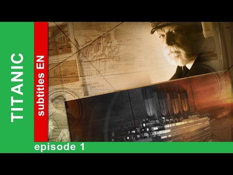 Titanic – Episode 1. Documentary Film. Historical Reenactment. English Subtitles