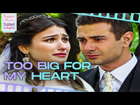 Too Big for My Heart – Turkish Movies Dubbed in English