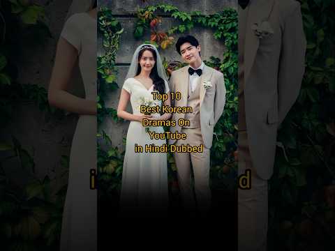Top 10 Best Korean Dramas On YouTube in Hindi Dubbed