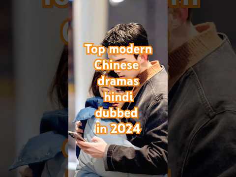 Top  10 modern Chinese dramas hindi dubbed in 2024#hindidubbedcdramas#cdramas#moderndrama