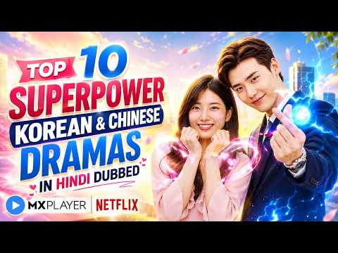 Top 10 Superpower Korean And Chinese Drama In Hindi Dubbed On Mx Player | Netflix | Movie Showdown