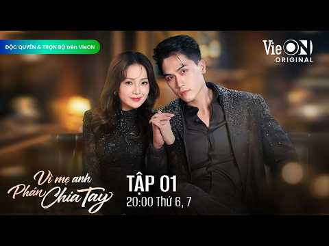 Vì Mẹ Anh Phán Chia Tay – Tập 1 FULL | ĐỘC QUYỀN và TRỌN BỘ trên VieON | Phim Việt Nam Mới Nhất 2026
