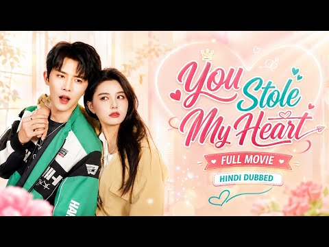"You Stole My Heart|Full Movie|Hindi Dubbed|New Chinese Drama|#cdrama #cdramahindi #cdramaclips