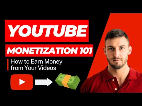 YouTube Monetization 101: How to Earn Money from Your Videos